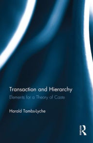 Title: Transaction and Hierarchy: Elements for a Theory of Caste, Author: Harald Tambs-Lyche