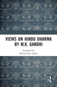 Title: Views on Hindu Dharma by M.K. Gandhi, Author: Neerja Arun Gupta