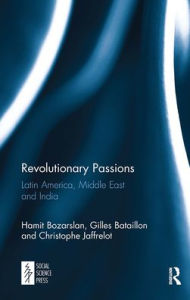 Title: Revolutionary Passions: Latin America, Middle East and India, Author: Hamit Bozarslan
