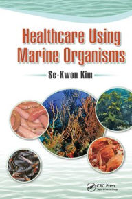 Title: Healthcare Using Marine Organisms, Author: Se-Kwon Kim