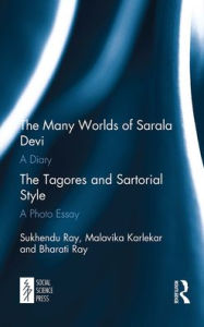 Title: The Many Worlds of Sarala Devi: A Diary & The Tagores and Sartorial Style: A Photo Essay, Author: Sukhendu Ray