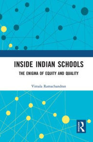 Title: Inside Indian Schools: The Enigma of Equity and Quality, Author: Vimala Ramachandran