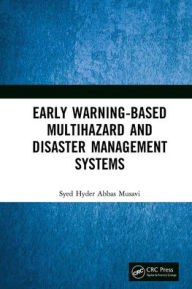 Title: Early Warning-Based Multihazard and Disaster Management Systems, Author: Syed Hyder Abbas Musavi