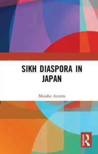 Title: Sikh Diaspora in Japan, Author: Azuma Masako