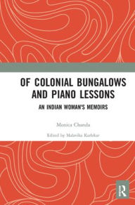 Title: Of Colonial Bungalows and Piano Lessons: An Indian Woman's Memoirs, Author: Malavika Karlekar