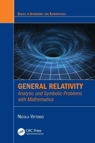 Title: General Relativity: Analytic and Symbolic Problems with Mathematica, Author: Nicola Vittorio
