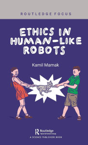 Title: Ethics in Human-like Robots, Author: Kamil Mamak