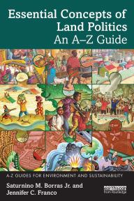 Title: Essential Concepts of Land Politics: An A-Z Guide, Author: Saturnino M. Borras Jr.