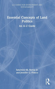 Title: Essential Concepts of Land Politics: An A-Z Guide, Author: Saturnino M. Borras Jr.