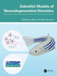 Title: Zebrafish Models of Neurodegenerative Disorders, Author: Ebru Emekli-Alturfan