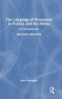 The Language of Persuasion in Politics and the Media: An Introduction