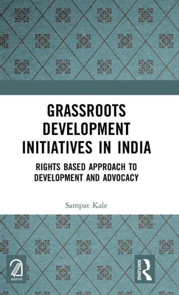 Grassroots Development Initiatives in India: Rights Based Approach to Development and Advocacy
