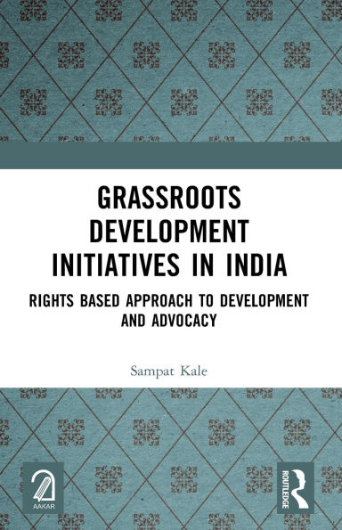 Grassroots Development Initiatives in India: Rights Based Approach to Development and Advocacy