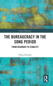 Title: The Bureaucracy in the Song Period: From Disorder to Stability, Author: Deng Xiaonan