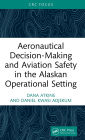 Aeronautical Decision-Making and Aviation Safety in the Alaskan Operational Setting