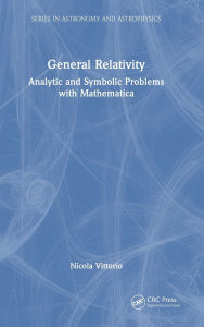 Title: General Relativity: Analytic and Symbolic Problems with Mathematica, Author: Nicola Vittorio