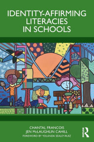 Title: Identity-Affirming Literacies in Schools, Author: Chantal Francois