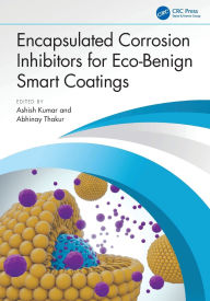 Title: Encapsulated Corrosion Inhibitors for Eco-Benign Smart Coatings, Author: Ashish Kumar