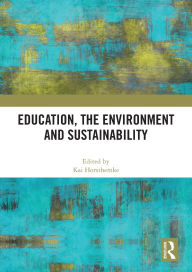 Title: Education, the Environment and Sustainability, Author: Kai Horsthemke