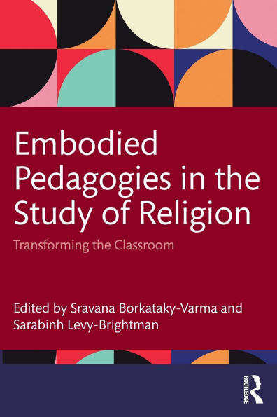Embodied Pedagogies in the Study of Religion: Transforming the Classroom