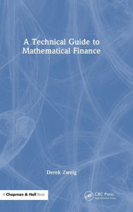 Title: A Technical Guide to Mathematical Finance, Author: Derek Zweig