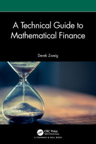 Title: A Technical Guide to Mathematical Finance, Author: Derek Zweig