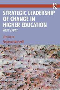 Title: Strategic Leadership of Change in Higher Education: What's New?, Author: Stephanie Marshall