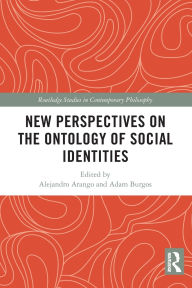 Title: New Perspectives on the Ontology of Social Identities, Author: Alejandro Arango