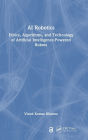 AI Robotics: Ethics, Algorithms, and Technology of Artificial Intelligence-Powered Robots