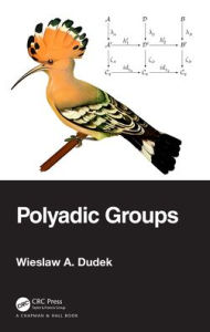 Title: Polyadic Groups, Author: Wieslaw A. Dudek
