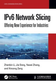 Title: IPv6 Network Slicing: Offering New Experience for Industries, Author: Zhenbin Li