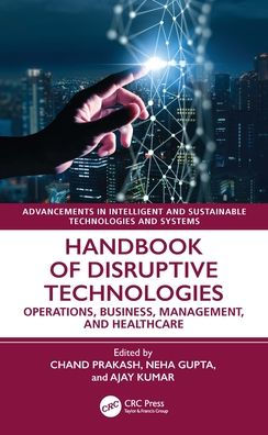 Handbook of Disruptive Technologies: Operations, Business, Management, and Healthcare