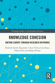 Title: Knowledge Cohesion: Uniting Europe Through Research Networks, Author: Ibrahim Semih Akçomak