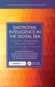 Title: Emotional Intelligence in the Digital Era: Concepts, Frameworks, and Applications, Author: Pushan Kumar Dutta