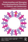 Understanding and Managing Neurodevelopmental Disorders in Children and Adolescents: A Pediatric Treatment Guide