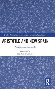 Title: Aristotle and New Spain, Author: Virginia Aspe Armella