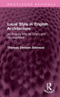 Local Style in English Architecture: An Enquiry Into Its Origin and Development