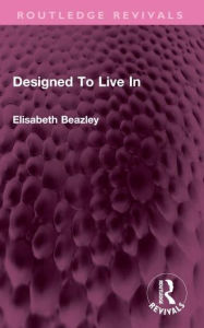 Title: Designed To Live In, Author: Elisabeth Beazley