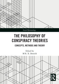 Title: The Philosophy of Conspiracy Theories: Concepts, Methods and Theory, Author: M R. X. Dentith