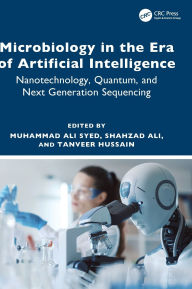 Title: Microbiology in the Era of Artificial Intelligence: Nanotechnology, Quantum, and Next Generation Sequencing, Author: Muhammad Ali Syed