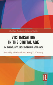 Title: Victimisation in the Digital Age: An Online/Offline Continuum Approach, Author: Tine Munk