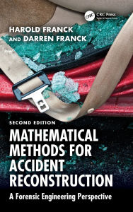 Title: Mathematical Methods for Accident Reconstruction: A Forensic Engineering Perspective, Author: Harold Franck