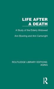 Title: Life After A Death: A Study of the Elderly Widowed, Author: Ann Bowling
