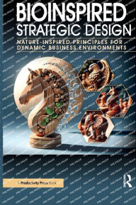 Title: Bioinspired Strategic Design: Nature-Inspired Principles for Dynamic Business Environments, Author: Daniel J. Finkenstadt