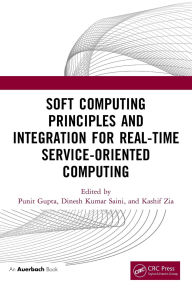Title: Soft Computing Principles and Integration for Real-Time Service-Oriented Computing, Author: Punit Gupta