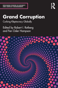 Title: Grand Corruption: Curbing Kleptocracy Globally, Author: Robert I. Rotberg