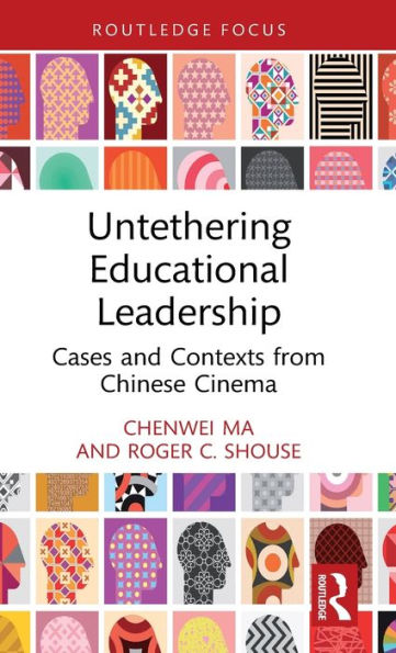Untethering Educational Leadership: Cases and Contexts from Chinese Cinema