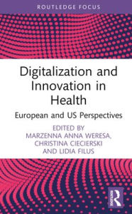 Title: Digitalization and Innovation in Health: European and US Perspectives, Author: Marzenna Anna Weresa