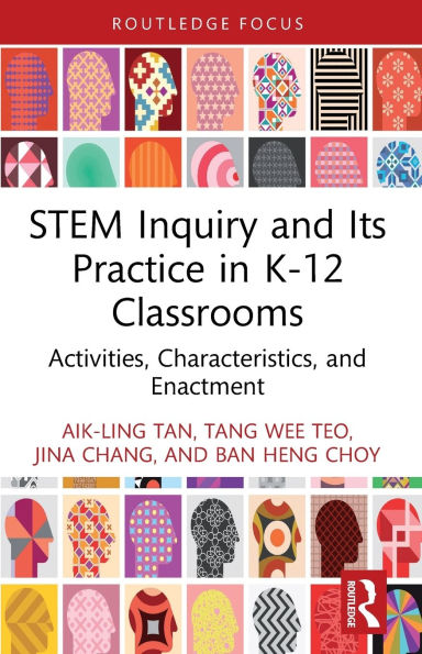 STEM Inquiry and Its Practice in K-12 Classrooms: Activities, Characteristics, and Enactment