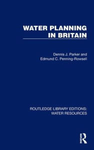 Title: Water Planning in Britain, Author: Dennis J. Parker